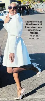  ?? /PHOTOS / SUPPLIED ?? Founder of ReeThe-Shoeaholic local shoe brand Rihangwele Magoro