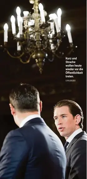  ?? EXPA/GRUBER ?? Kurz und Strache wollen heute wieder vor die Öffentlich­keit treten.