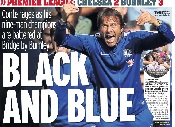  ??  ?? SCREAMING BLUE MURDER: Chelsea boss Antonio Conte V FOR VICTORY: Vokes is mobbed after scoring twice