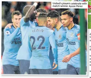  ??  ?? United’s players celebrate with match-winner Ayoze Perez