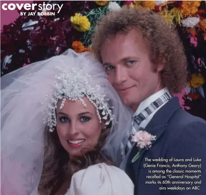  ?? ?? The wedding of Laura and Luke (Genie Francis, Anthony Geary) is among the classic moments recalled as “General Hospital” marks its 60th anniversar­y and airs weekdays on ABC.