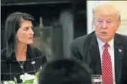  ?? REUTERS ?? US envoy to the UN Nikki Haley with President Trump
