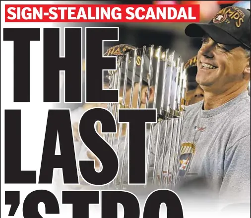  ??  ?? Astros manager A.J. Hinch and the team’s World Series crown in 2017 is tarnished by signsteali­ng scandal that cost him his job Monday.