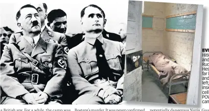  ??  ?? EVIL Hitler and Rudolf Hess, far left, and, left, inside a cell at POW camp