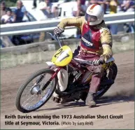  ??  ?? Keith Davies winning the 1973 Australian Short Circuit title at Seymour, Victoria. (Photo by Gary Reid)