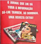  ??  ?? Com a edição de domingo do 24horas era distribuíd­a uma revista, a Extra!, coordenada por mim e pelo meu querido amigo Manuel Pereira