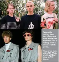  ??  ?? Deep-side parting shots and a bleached crop, hot off JW Anderson's SS18 runway show at Florence's Pitti Uomo.
'Mop crop' twins at the Off-White c/o Virgil Abloh show at Pitti Uomo.