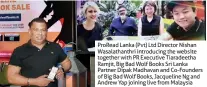  ??  ?? Proread Lanka (Pvt) Ltd Director Nishan Wasalathan­thri introducin­g the website together with PR Executive Tiaradeeth­a Ramjit, Big Bad Wolf Books Sri Lanka Partner Dipak Madhavan and Co-founders of Big Bad Wolf Books, Jacqueline Ng and Andrew Yap joining live from Malaysia