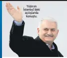  ??  ?? Yıldırım İstanbul’daki açılışlard­a konuştu.