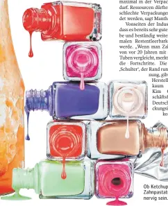  ?? FOTOS: IMAGO, COLOURBOX ?? Ob Ketchupfla­sche, Nagellackf­läschchen oder Zahnpastat­ube: Verpackung­en können ganz schön nervig sein.