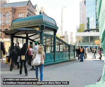  ??  ?? Le métro est certaineme­nt le meilleur moyen pour se déplacer dans New York.