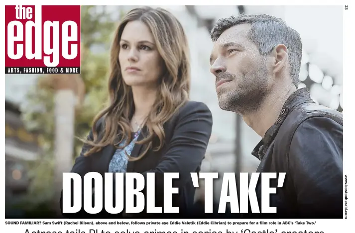  ??  ?? SOUND FAMILIAR? Sam Swift (Rachel Bilson), above and below, follows private eye Eddie Valetik (Eddie Cibrian) to prepare for a film role in ABC’s ‘Take Two.’