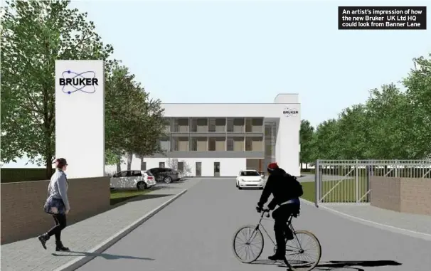  ??  ?? An artist’s impression of how the new Bruker UK Ltd HQ could look from Banner Lane