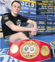  ?? Picture: MAGI HAROUN ?? WARR CRY Josh Warrington at his gym in Garforth, Leeds