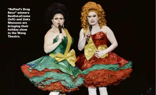  ?? SANTIAGO FELIPE ?? “RuPaul’s Drag Race” winners BenDeLaCre­me (left) and Jinkx Monsoon are bringing their holiday show to the Wang Theatre.