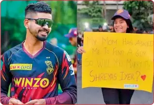  ?? ?? At a KKR outing, a fan in the stands held aloft a placard saying ‘My mom has asked me to find a guy. So will you marry me, Shreyas Iyer?