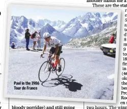  ??  ?? Paul in the 1986 Tour de France