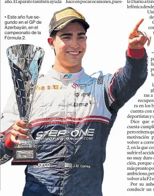  ??  ?? • Este año fue segundo en el GP de Azerbayán, en el campeonato de la Fórmula 2.