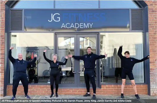  ??  ?? JG Fitness staff as gyms re-opened yesterday. Pictured (L-R): Darren Frazer, Jenny King, James Garrity and Alisha Cowie