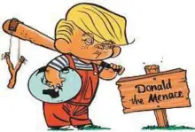  ?? Gulf News Illustrati­on picture by Niño Jose Heredia/Gulf News archives ?? This cartoon shows Trump as a kid with a slingshot and holding earth as stone in front of Donald the Menace sign.