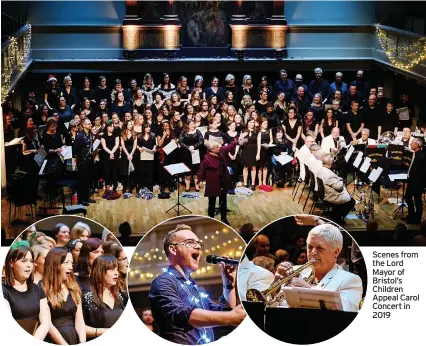  ?? ?? Scenes from the Lord Mayor of Bristol’s Children Appeal Carol Concert in 2019