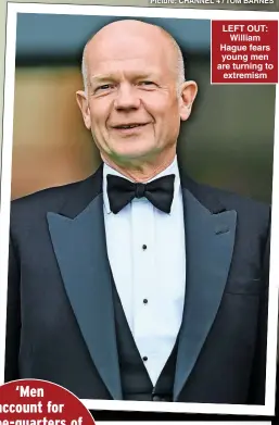  ?? ?? LEFT OUT: William Hague fears young men are turning to extremism