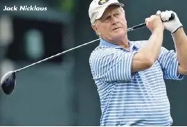  ??  ?? Jack Nicklaus