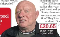  ??  ?? Shaun Ryder is greet value