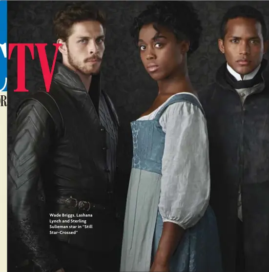  ??  ?? Wade Briggs, Lashana Lynch and Sterling Sulieman star in “Still Star-Crossed”