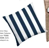  ??  ?? Hampton Bay Ferndale Cabana Outdoor TOSS CUSHION, $20, homedepot.ca.