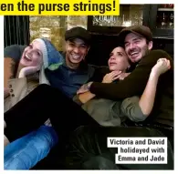  ??  ?? Victoria and David holidayed with Emma and Jade