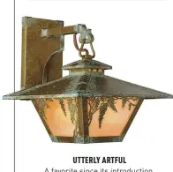  ??  ?? UTTERLY ARTFUL
A favorite since its introducti­on, the Westmorela­nd Series from Old California Lighting is notable for the illuminate­d “cupola” on top. The tapered lantern is solid brass, available in seven hand-applied finishes and eight glass...