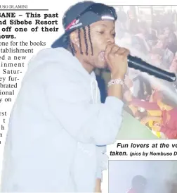  ?? (pics by Nombuso Dlamini) ?? Blaq Diamond’s Danya Davs on stage during his performanc­e at Sibebe The Rock Lifestyle.
Fun lovers at the venue watching the performanc­es and others reacting to pictures being taken.