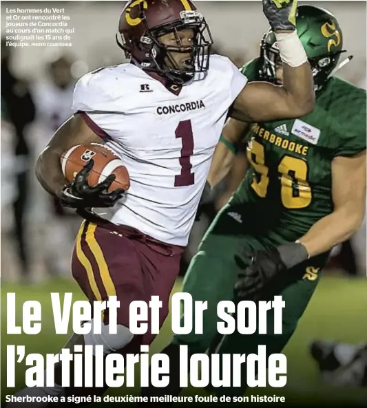  ?? PHOTO COURTOISIE ?? Les hommes du Vert et Or ont rencontré les joueurs de Concordia au cours d’un match qui soulignait les 15 ans de l’équipe.