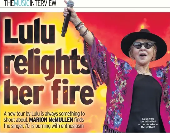  ??  ?? Lulu’s next tour will reflect on her decades in the spotlight