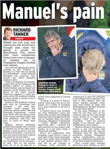  ??  ?? HORROR SHOW: Pellegrini fi nds it hard to watch as Crystal Palace snuff out City’s title hopes