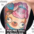  ??  ?? PUG PEG Tattoo on Becca’s limb