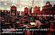  ??  ?? The Reading Room at the National Library of Ireland in Dublin