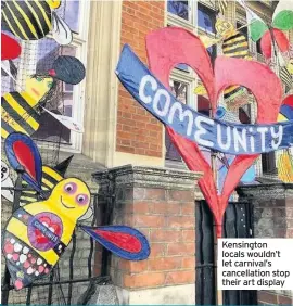  ??  ?? Kensington locals wouldn’t let carnival’s cancellati­on stop their art display