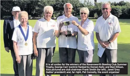  ??  ?? It is all smiles for the winners of the Ravenswort­h Bowling Club Summer Trophy, George Carr (centre) flanked by Doreen Kelly and Marj Ellison. Also pictured are club chairman Frank Smith (far left), Janet Grey (ladies’ president) and, far right, Pat Connelly, the event organiser