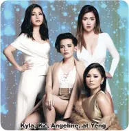  ??  ?? Kyla, KZ, Angeline, at Yeng