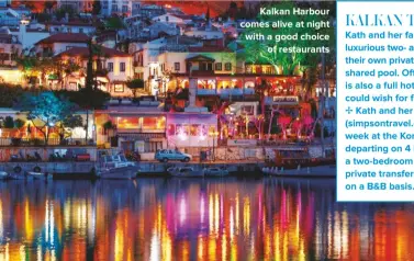  ??  ?? Kalkan harbour comes alive at night with a good choice of restaurant­s