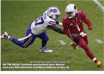  ?? Ap FiLE pHOTOS; miDDLE, gETTy imAgES FiLE ?? ON THE MOVE: Cardinals quarterbac­k Kyler Murray runs past Bills defensive end Mario Addison on Nov. 15.