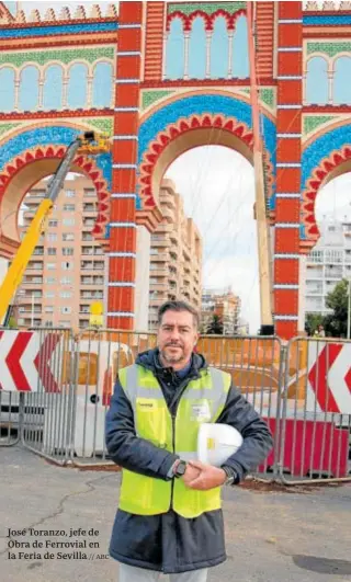 ?? // ABC ?? José Toranzo, jefe de Obra de Ferrovial en la Feria de Sevilla