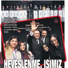  ??  ?? Erdoğan, Külliye’deki Liseliler Destan Yazıyor ödül töreninde konuştu: Türkiye şamar oğlanı değil.