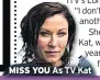  ??  ?? MISS YOU As TV Kat