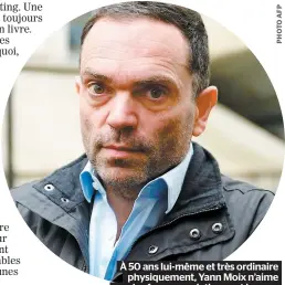  ??  ?? À 50 ans lui-même et très ordinaire physiqueme­nt, Yann Moix n’aime que les femmes asiatiques et jeunes.