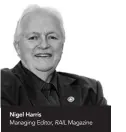  ?? ?? Nigel Harris Managing Editor, RAIL Magazine