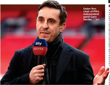  ?? REX ?? Under fire: chair of PFA’s independen­t panel Gary Neville