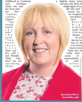  ??  ?? Suzy Davies AM is a fan of Abba, right
